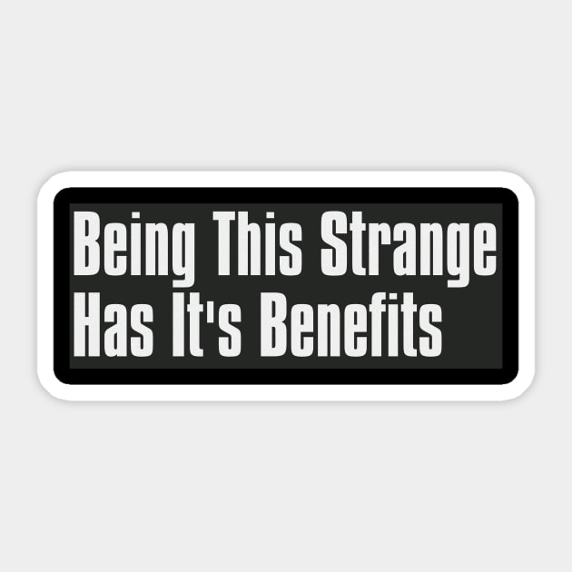 Being this Strange has it's Benefits Sticker by The Directory